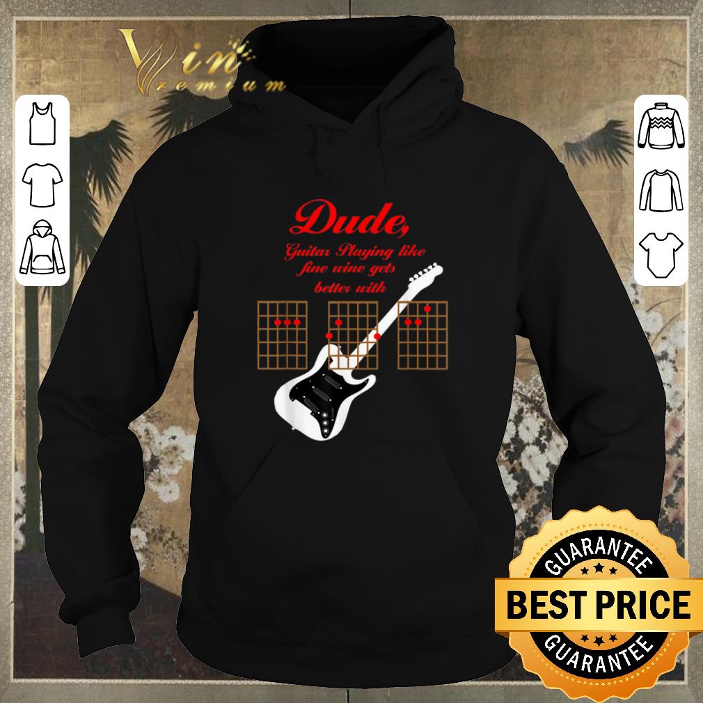Pretty Playing Guitar Is Like Fine Wine Get Better With Age shirt sweater Pretty Playing Guitar Is Like Fine Wine Get Better With Age shirt sweater 4 - Pretty Playing Guitar Is Like Fine Wine Get Better With Age shirt sweater