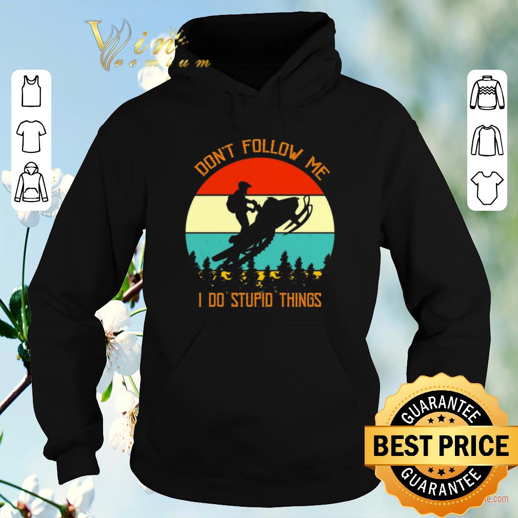 Pretty Snowmobile don't follow me i do stupid things vintage shirt sweater Pretty Snowmobile don t follow me i do stupid things vintage shirt sweater 4 - Pretty Snowmobile don't follow me i do stupid things vintage shirt sweater