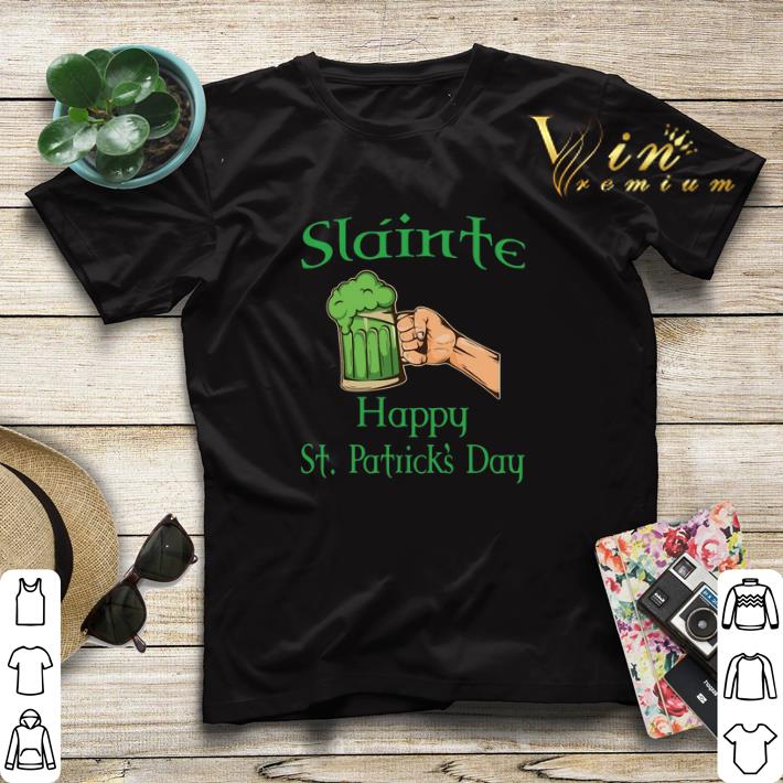 Slainte Happy St Patrick s Day Drink Beer shirt sweater 4 - Slainte Happy St. Patrick's Day Drink Beer shirt sweater