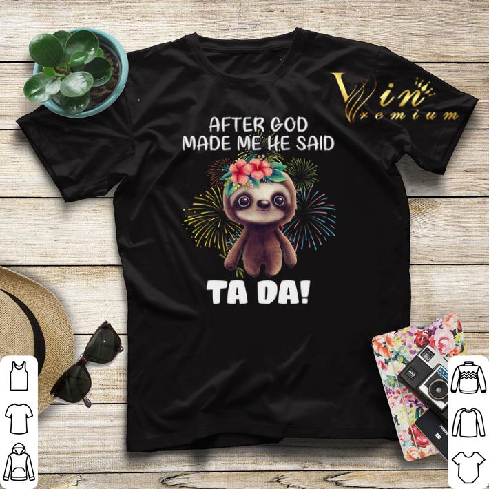 Sloth after god made me he said tada fireworks shirt sweater Sloth after god made me he said tada fireworks shirt sweater 4 - Sloth after god made me he said tada fireworks shirt sweater