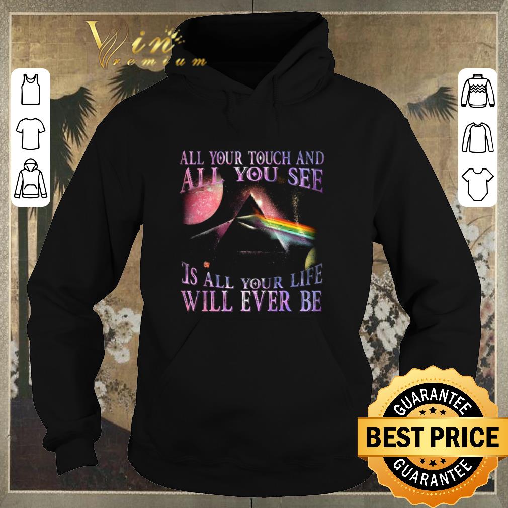Top Breathe lyrics Pink Floyd All your touch and all you see shirt sweater Top Breathe lyrics Pink Floyd All your touch and all you see shirt sweater 4 - Top Breathe lyrics Pink Floyd All your touch and all you see shirt sweater