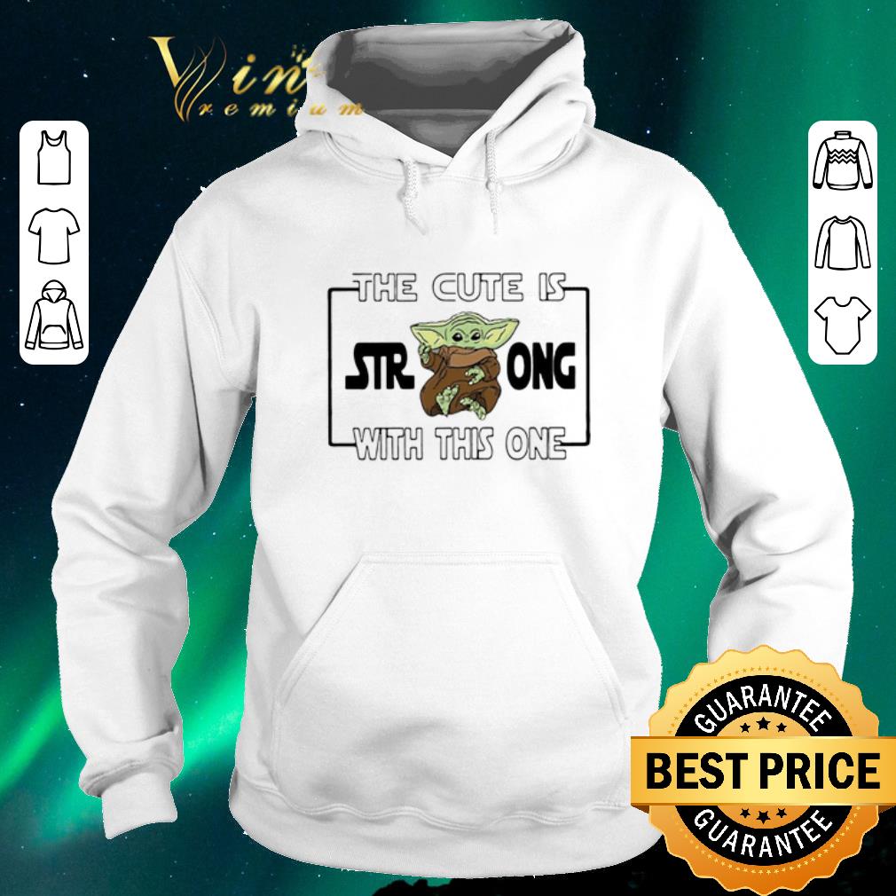 Top The cute is strong with this one Star Wars Baby Yoda shirt sweater 4 - Top The cute is strong with this one Star Wars Baby Yoda shirt sweater