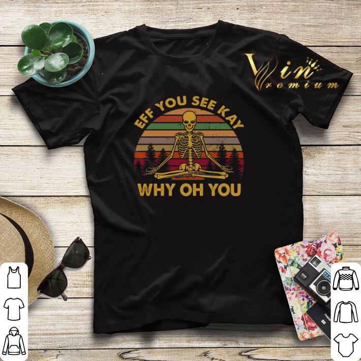 Yoga skeleton eff you see kay why oh you vintage Sunset shirt sweater 4 - Yoga skeleton eff you see kay why oh you vintage Sunset shirt sweater