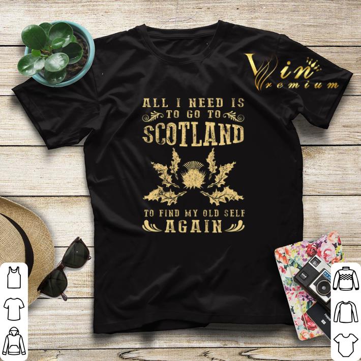 All I need is to go to scotland to find my old self again shirt sweater 4 - All I need is to go to scotland to find my old self again shirt sweater