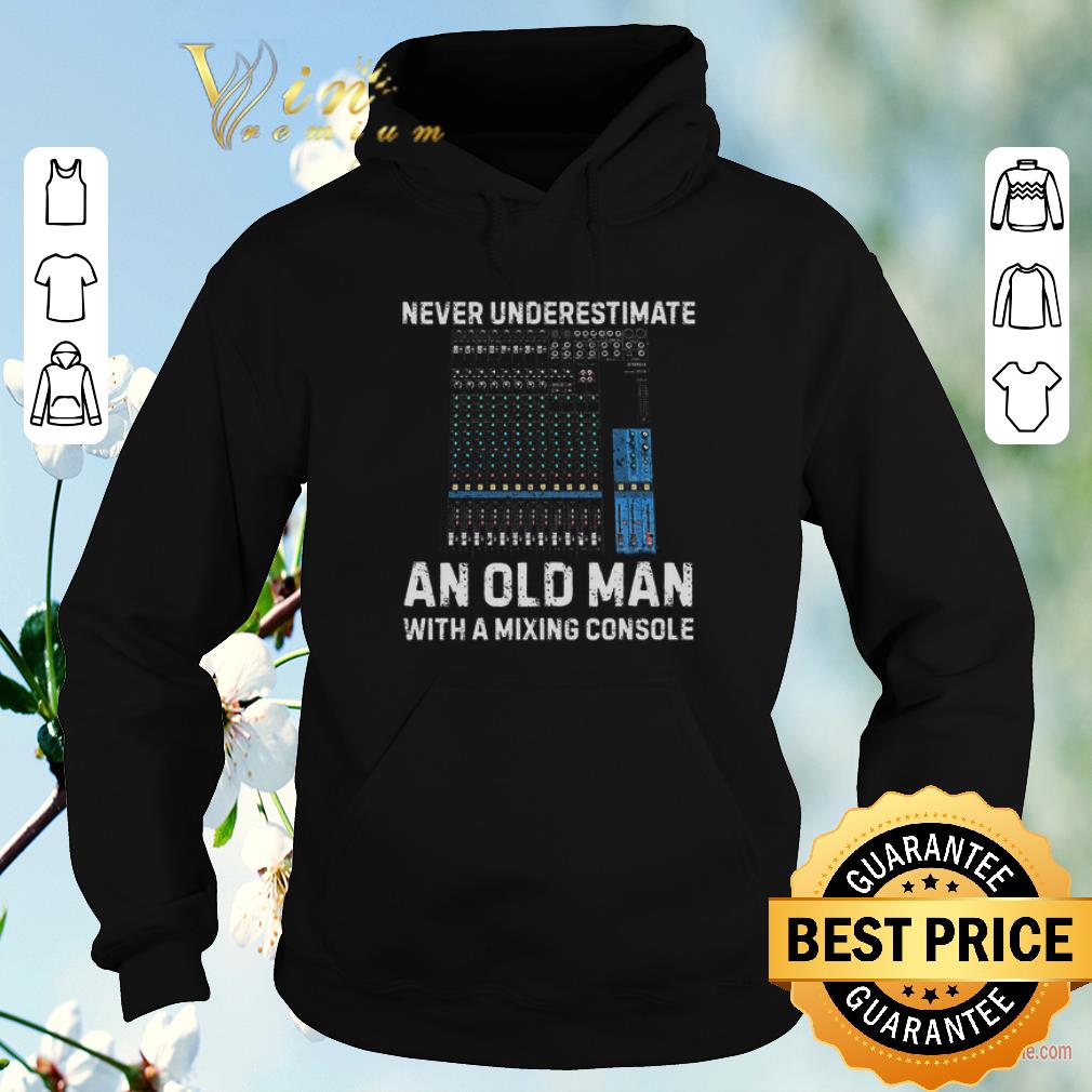 Awesome Never underestimate an old man with a mixing console shirt sweater 4 - Awesome Never underestimate an old man with a mixing console shirt sweater