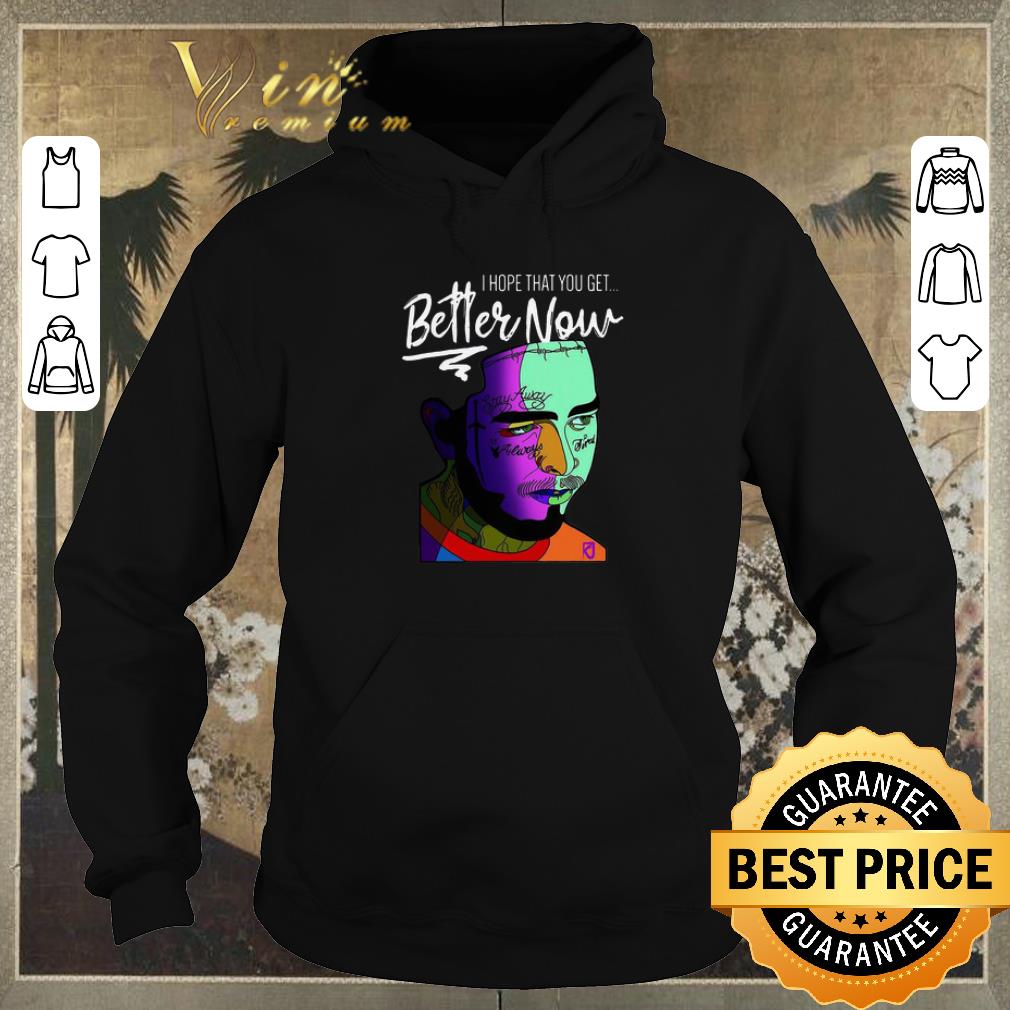 Awesome Post Malone i hope that you get better now shirt sweater 4 - Awesome Post Malone i hope that you get better now shirt sweater