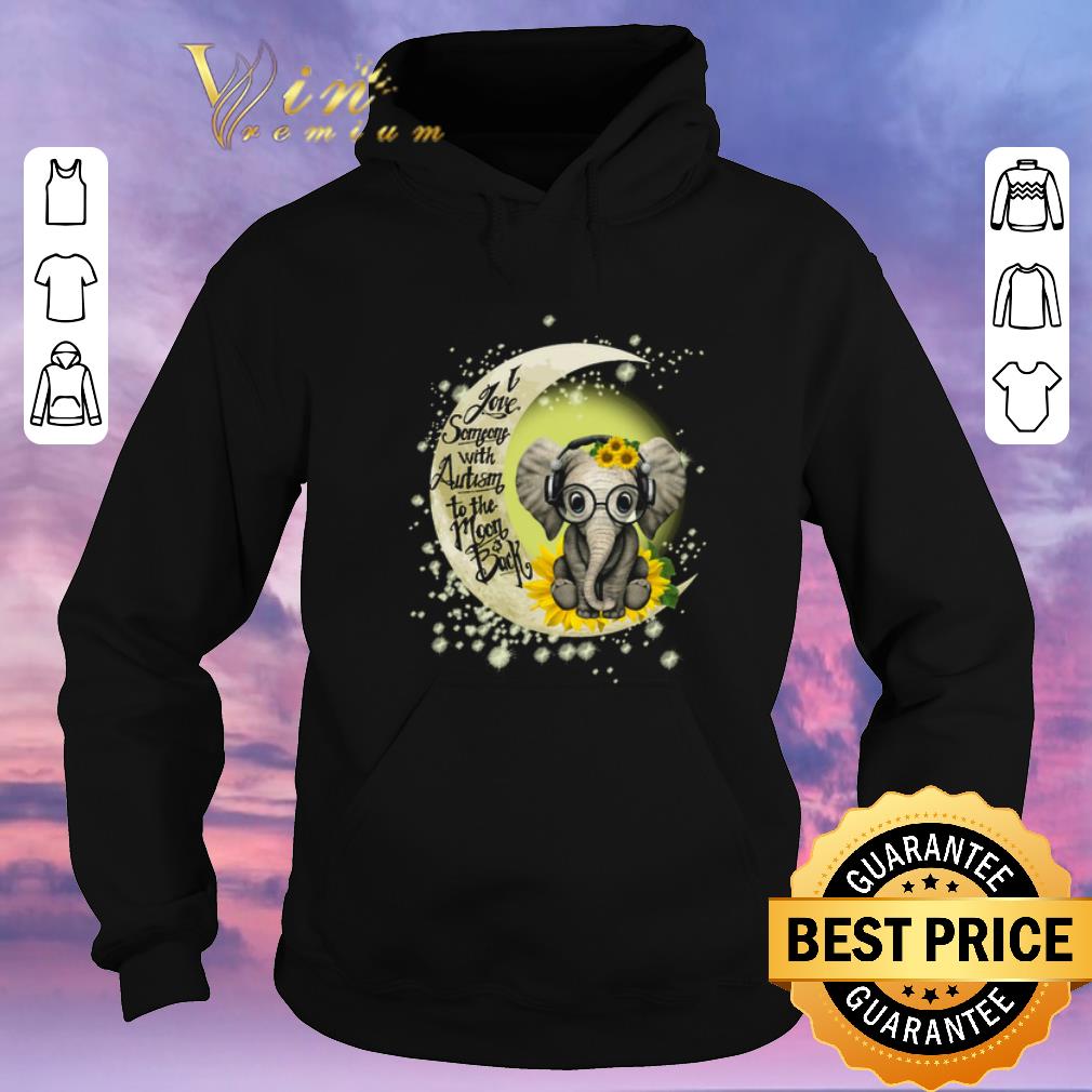 Awesome Sunflower elephant i love someone with Autism to the moon & back shirt sweater Awesome Sunflower elephant i love someone with Autism to the moon back shirt sweater 4 - Awesome Sunflower elephant i love someone with Autism to the moon & back shirt sweater