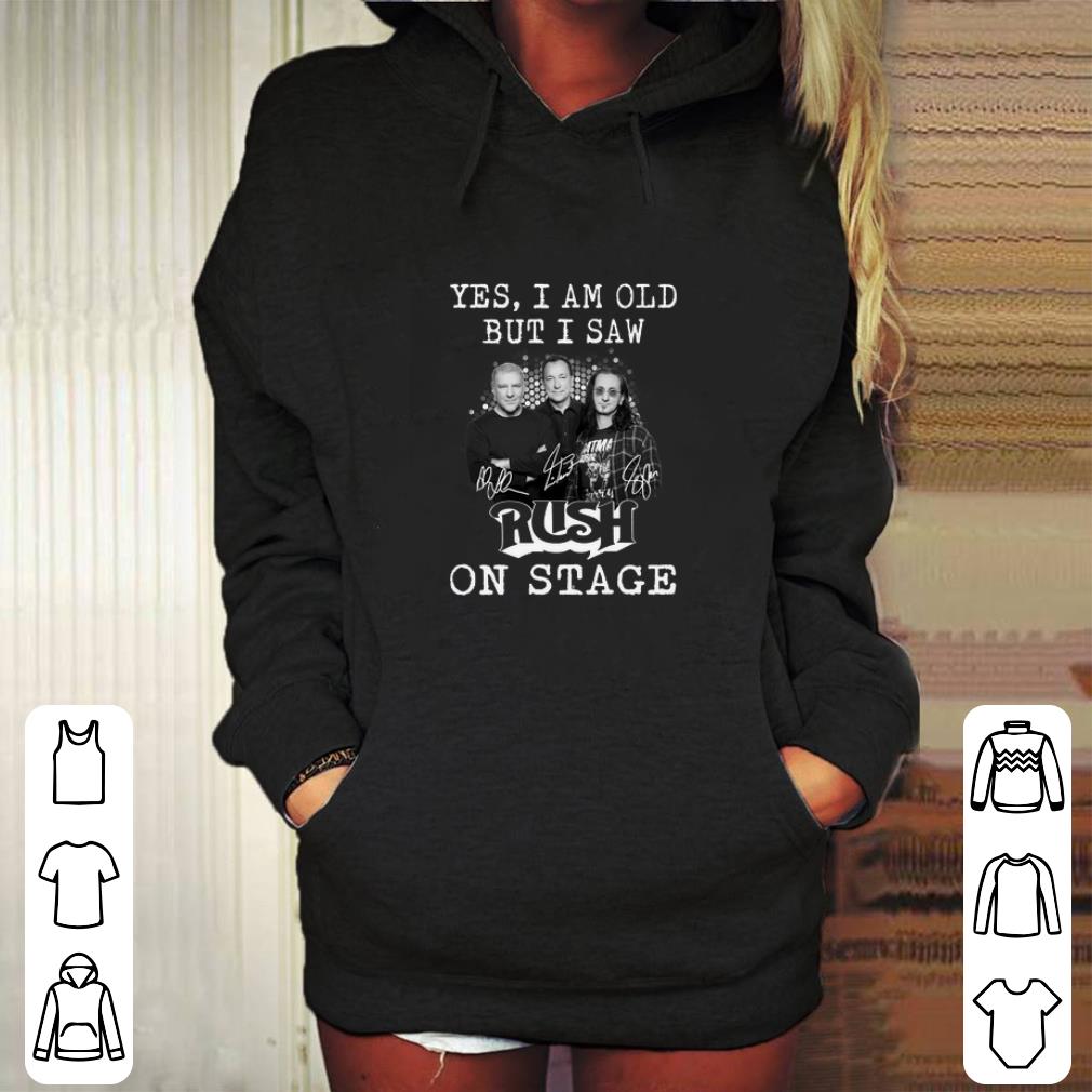 Cool Yes i am old but i saw signatures Rush on stage shirt 4 - Cool Yes i am old but i saw signatures Rush on stage shirt