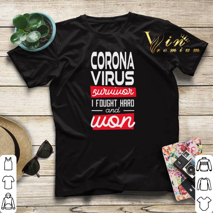 Corona Virus Survivor I fought hard and won shirt sweater 4 - Corona Virus Survivor I fought hard and won shirt sweater