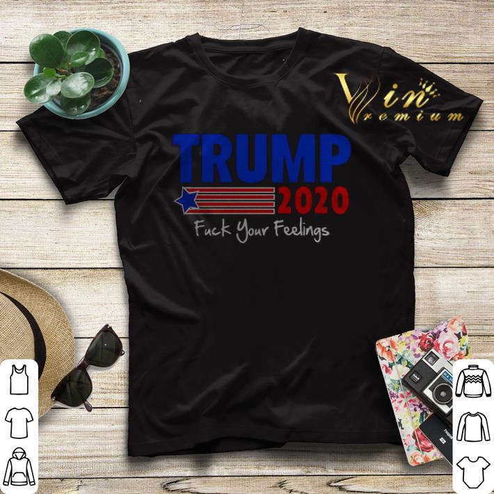 Donald Trump 2020 fuck your feelings shirt sweater Donald Trump 2020 fuck your feelings shirt sweater 4 - Donald Trump 2020 fuck your feelings shirt sweater