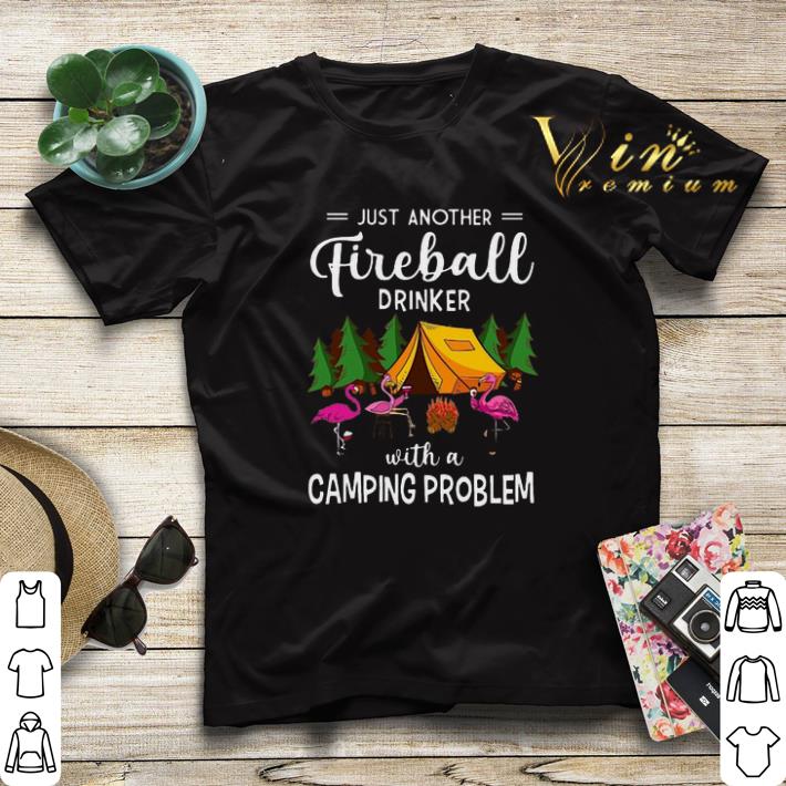 Flamingos just another Fireball Drinker with Camping Problem shirt sweater Flamingos just another Fireball Drinker with Camping Problem shirt sweater 4 - Flamingos just another Fireball Drinker with Camping Problem shirt sweater