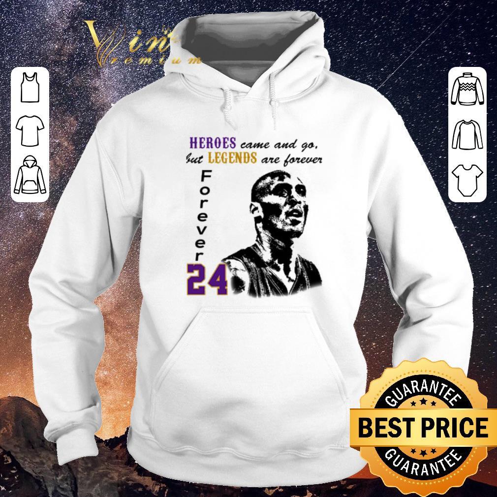 Funny Heroes come and go but legends are forevers 24 RIP Kobe Bryant shirt sweater 4 - Funny Heroes come and go but legends are forevers 24 RIP Kobe Bryant shirt sweater