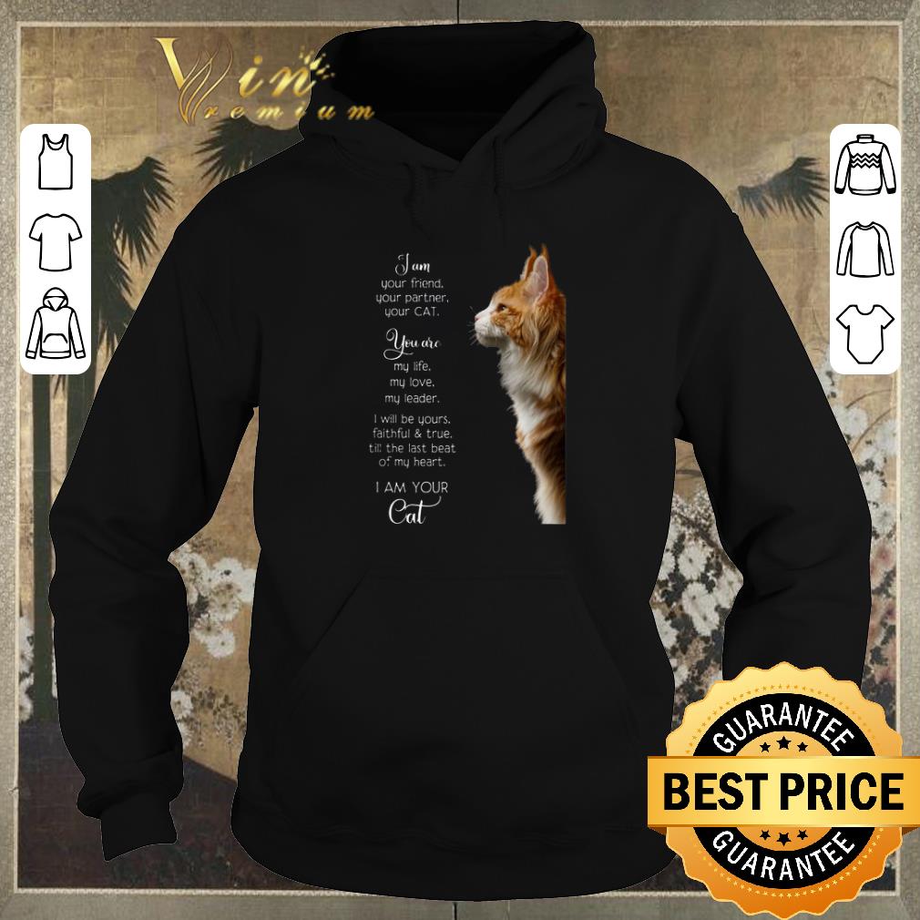 Hot I am your friend your partner your cat you are my life my love shirt sweater Hot I am your friend your partner your cat you are my life my love shirt sweater 4 - Hot I am your friend your partner your cat you are my life my love shirt sweater