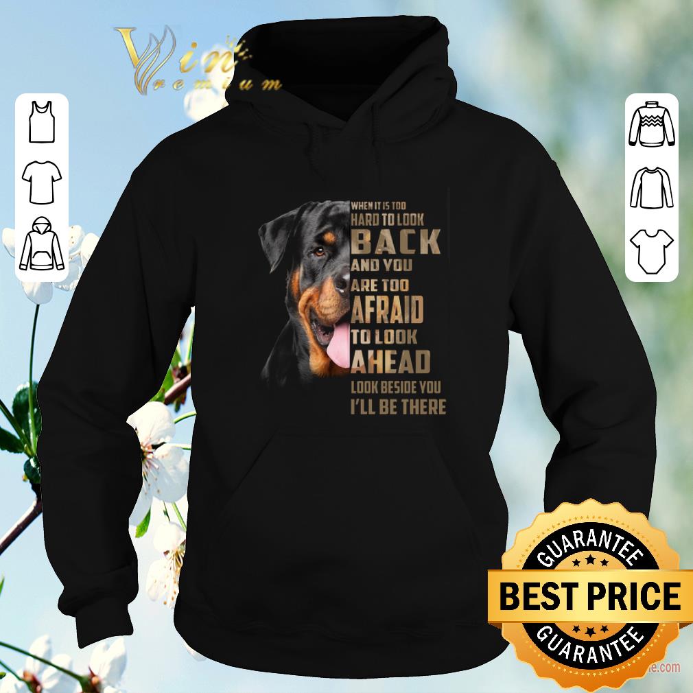 Hot Rottweiler when it is too hard to look back and you are too shirt sweater 4 - Hot Rottweiler when it is too hard to look back and you are too shirt sweater