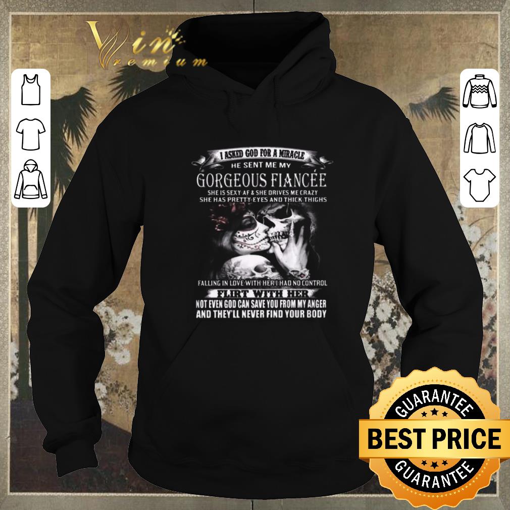 Hot i asked god for a miracle he sent me my gorgeous fianceee shirt sweater 4 - Hot i asked god for a miracle he sent me my gorgeous fianceee shirt sweater