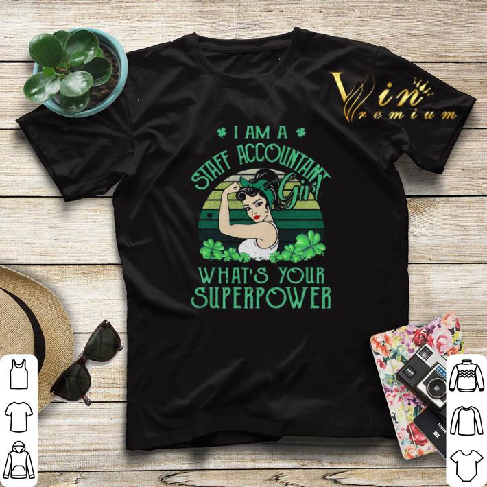 I am a Staff Accountant girl what’s your superpower St Patrick’s day shirt sweater I am a Staff Accountant girl what s your superpower St Patrick s day shirt sweater 4 - I am a Staff Accountant girl what’s your superpower St Patrick’s day shirt sweater