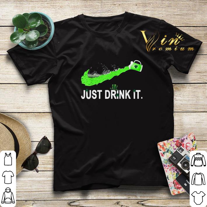 Just Drink It St Patrick Day Beer shirt sweater 4 - Just Drink It St Patrick Day Beer shirt sweater