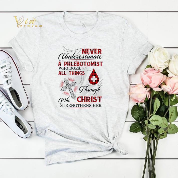 Never underestimate a phlebotomist who does all things Christ shirt sweater Never underestimate a phlebotomist who does all things Christ shirt sweater 4 - Never underestimate a phlebotomist who does all things Christ shirt sweater