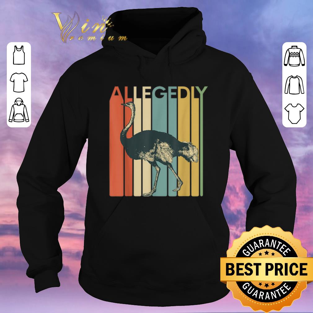 Nice Allegedly Ostrich Flightless Bird Vintage shirt sweater Nice Allegedly Ostrich Flightless Bird Vintage shirt sweater 4 - Nice Allegedly Ostrich Flightless Bird Vintage shirt sweater