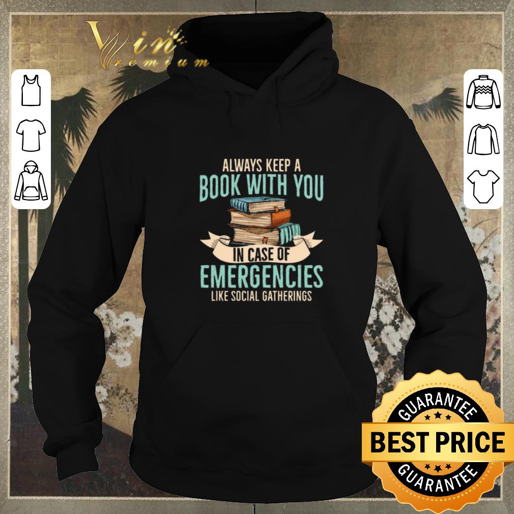 Nice Always keep a book with you in case of emergencies like social gatherings shirt sweater Nice Always keep a book with you in case of emergencies like social gatherings shirt sweater 4 - Nice Always keep a book with you in case of emergencies like social gatherings shirt sweater