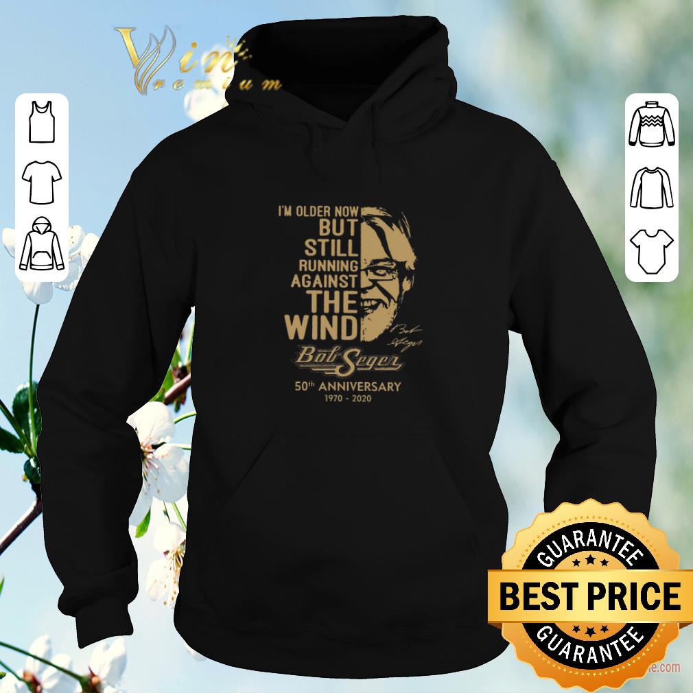 Nice Bob Seger i'm older now but still running against the wind signature 50th anniversary 1970 2020 shirt sweater Nice Bob Seger i m older now but still running against the wind signature 50th anniversary 1970 2020 shirt sweater 4 - Nice Bob Seger i'm older now but still running against the wind signature 50th anniversary 1970 2020 shirt sweater