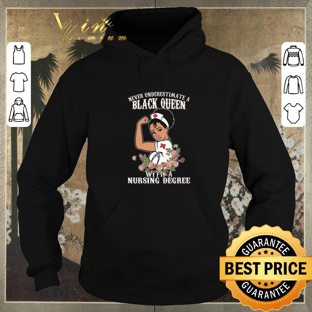 Premium Never underestimate a black queen flowers with a nursing degree shirt Premium Never underestimate a black queen flowers with a nursing degree shirt 4 - Premium Never underestimate a black queen flowers with a nursing degree shirt