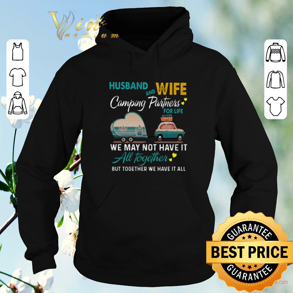 Pretty Husband and wife camping partners for life we may not have it all together shirt sweater 4 - Pretty Husband and wife camping partners for life we may not have it all together shirt sweater