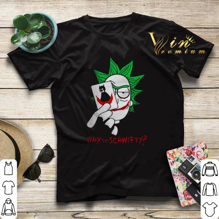 Rick and Morty mashup Joker Why so Schwifty shirt sweater Rick and Morty mashup Joker Why so Schwifty shirt sweater 4 - Rick and Morty mashup Joker Why so Schwifty shirt sweater
