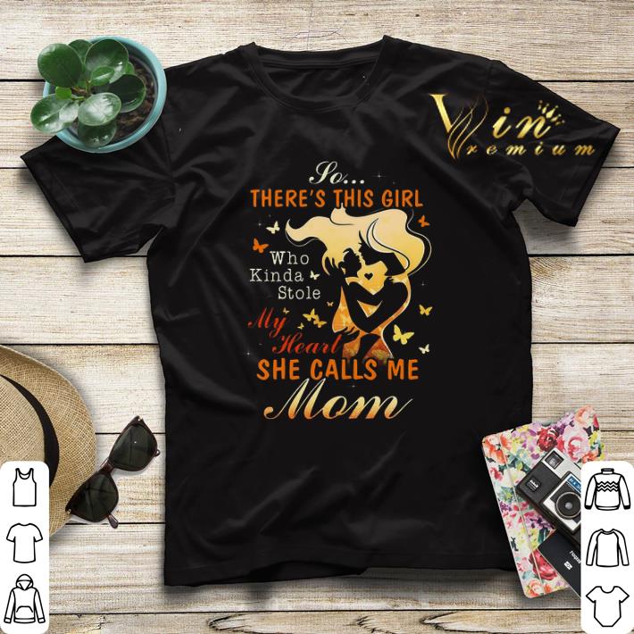 So there s this girl who Kinda stole my heart she calls me mom shirt sweater 4 - So there's this girl who Kinda stole my heart she calls me mom shirt sweater