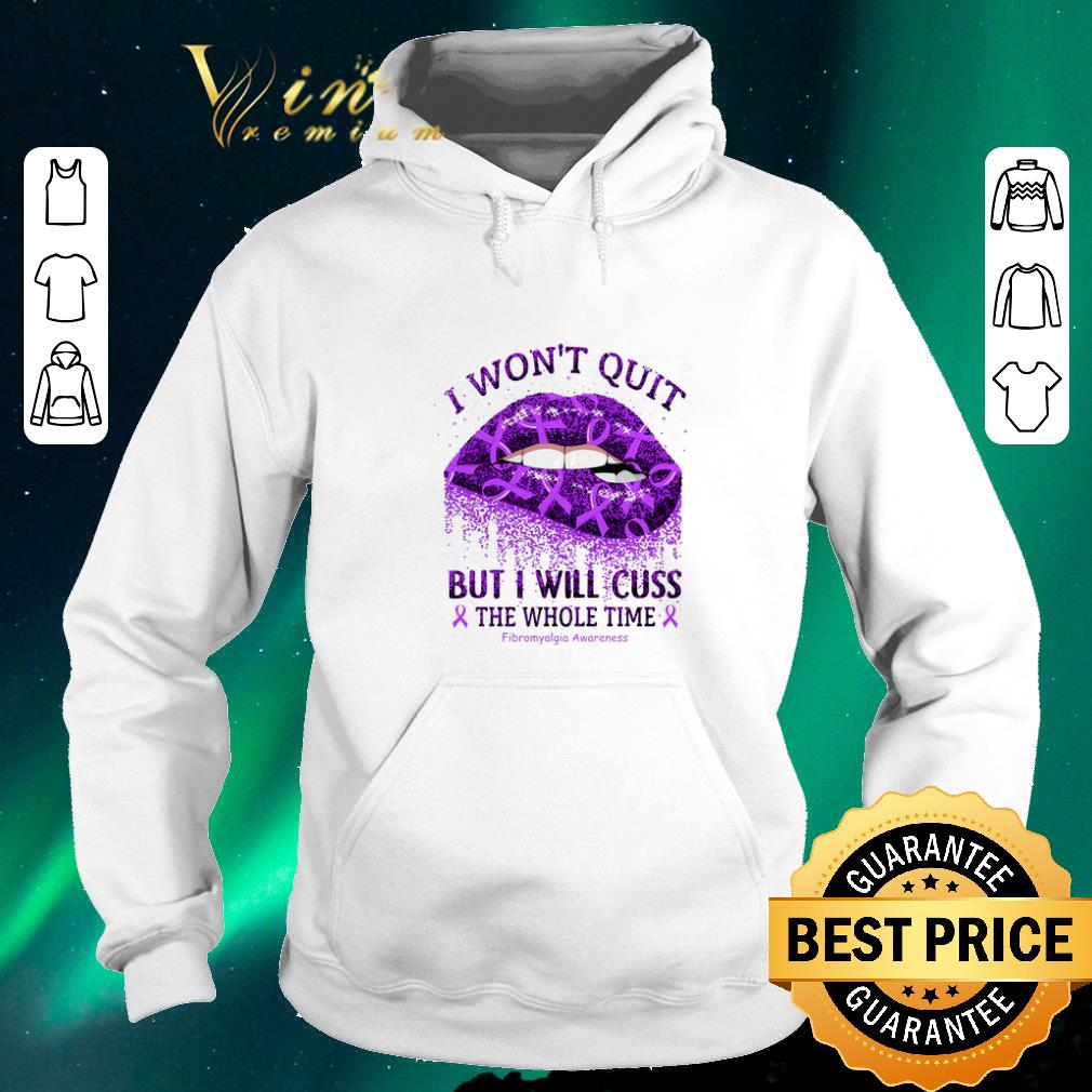 Top Lips i won't quit but i will cuss the whole time Fibromyalgia Awareness shirt sweater Top Lips i won t quit but i will cuss the whole time Fibromyalgia Awareness shirt sweater 4 - Top Lips i won't quit but i will cuss the whole time Fibromyalgia Awareness shirt sweater