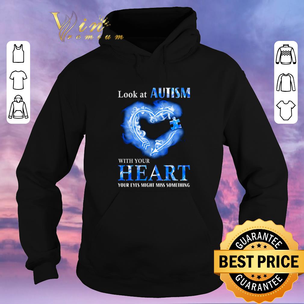 Top Look at Autism Awareness with your heart your eyes might miss something shirt sweater 4 - Top Look at Autism Awareness with your heart your eyes might miss something shirt sweater