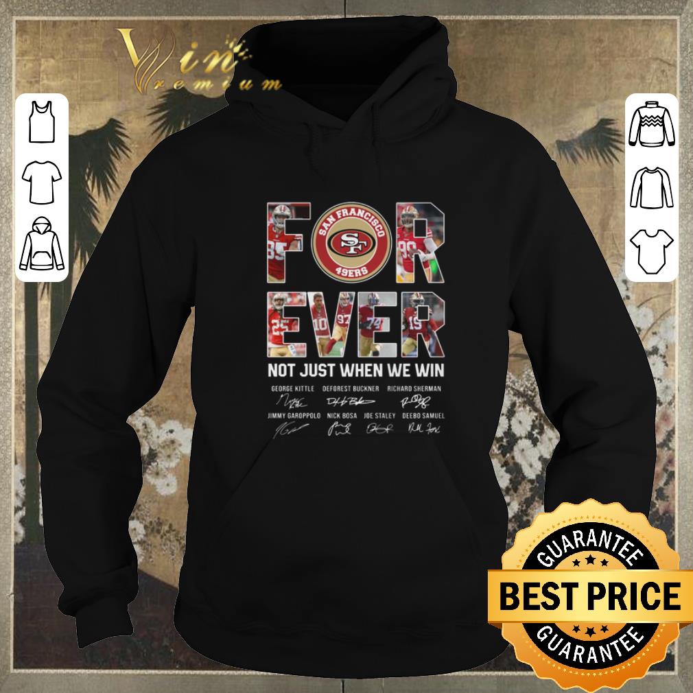 Top San Francisco 49ers For Ever not just when we win signatures shirt sweater Top San Francisco 49ers For Ever not just when we win signatures shirt sweater 4 - Top San Francisco 49ers For Ever not just when we win signatures shirt sweater