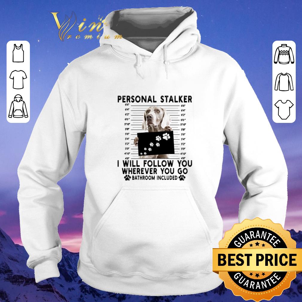 Top Weimaraner personal stalker i will follow you wherever bathroom shirt sweater Top Weimaraner personal stalker i will follow you wherever bathroom shirt sweater 4 - Top Weimaraner personal stalker i will follow you wherever bathroom shirt sweater