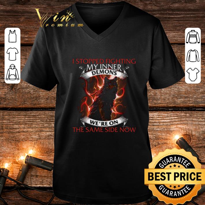 Top Wolf i stopped fighting my inner demons we're on the same side now shirt Top Wolf i stopped fighting my inner demons we re on the same side now shirt 4 - Top Wolf i stopped fighting my inner demons we're on the same side now shirt
