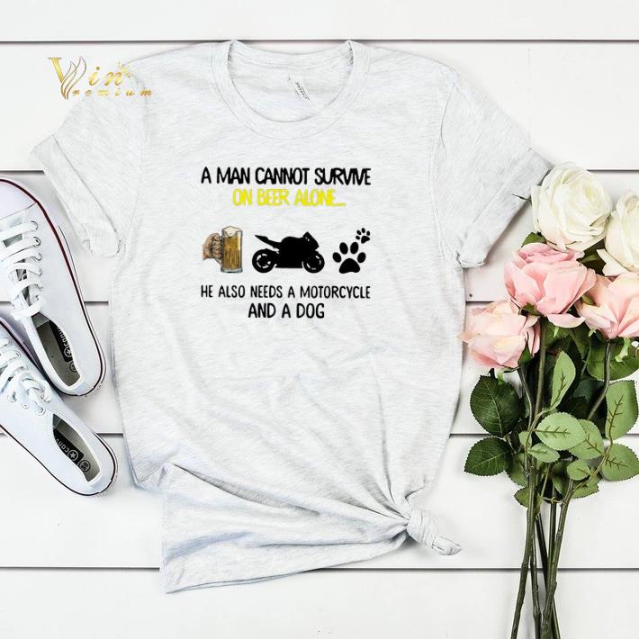 A man cannot survive on beer alone he also needs a motorcycle and a dog shirt sweater A man cannot survive on beer alone he also needs a motorcycle and a dog shirt sweater 4 - A man cannot survive on beer alone he also needs a motorcycle and a dog shirt sweater