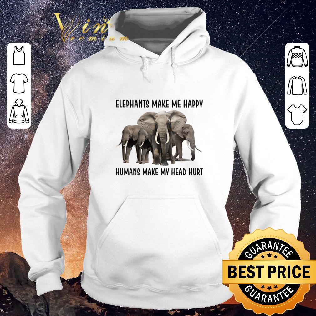Awesome Elephants Make Me Happy Humans Make My Head Hurt shirt sweater 4 - Awesome Elephants Make Me Happy Humans Make My Head Hurt shirt sweater