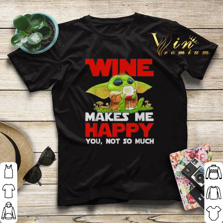 Baby Yoda drink wine makes me happy you not so much Star Wars shirt sweater Baby Yoda drink wine makes me happy you not so much Star Wars shirt sweater 4 - Baby Yoda drink wine makes me happy you not so much Star Wars shirt sweater