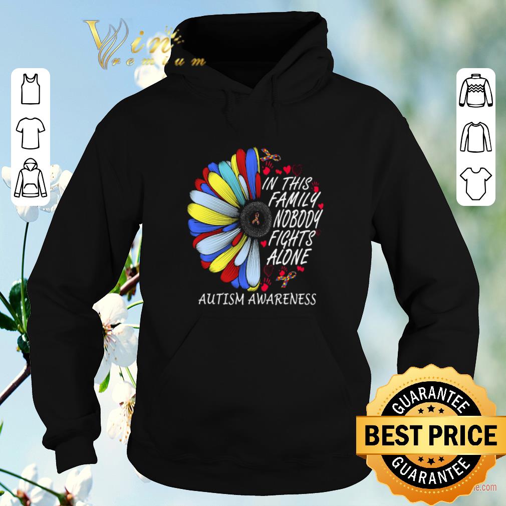 Funny In this family nobody fights alone Autism Awareness flower shirt sweater 4 - Funny In this family nobody fights alone Autism Awareness flower shirt sweater