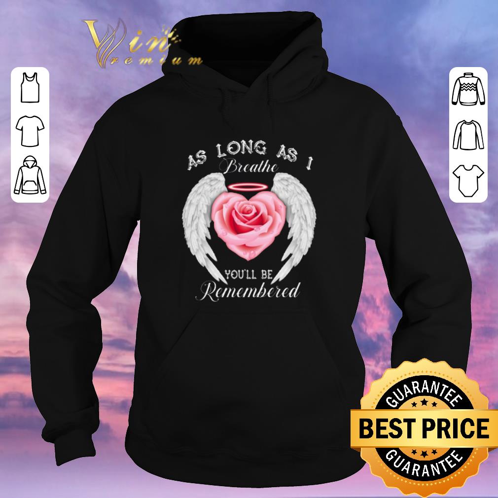 Funny Miniature roses as long as i breathe you ll be remembered shirt sweater 4 - Funny Miniature roses as long as i breathe you'll be remembered shirt sweater
