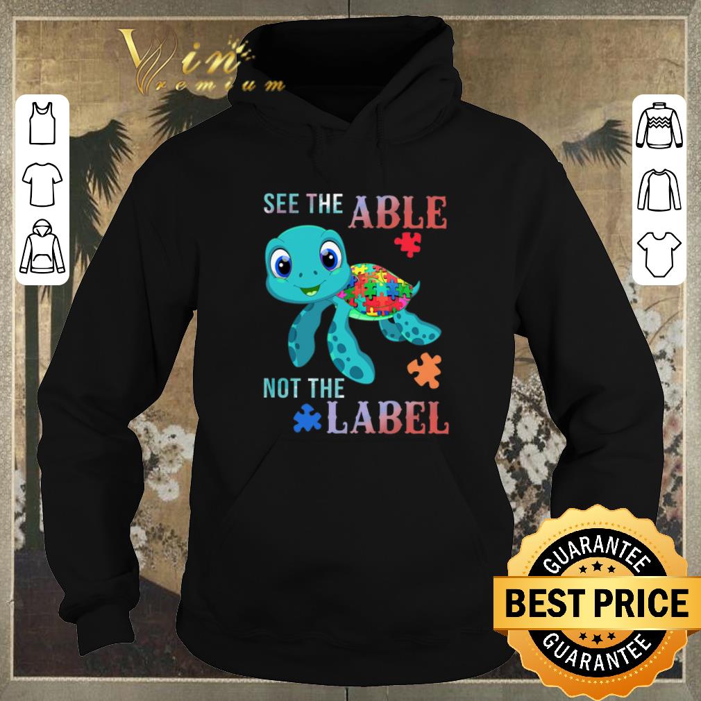 Funny Turtle Autism see the able not the label shirt sweater Funny Turtle Autism see the able not the label shirt sweater 4 - Funny Turtle Autism see the able not the label shirt sweater