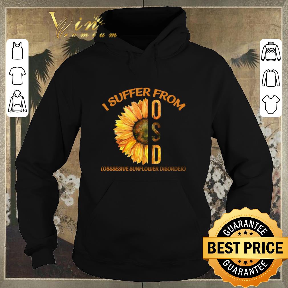 Hot I Suffer From OSD Obssesive Sunflower Disorder shirt sweater Hot I Suffer From OSD Obssesive Sunflower Disorder shirt sweater 4 - Hot I Suffer From OSD Obssesive Sunflower Disorder shirt sweater