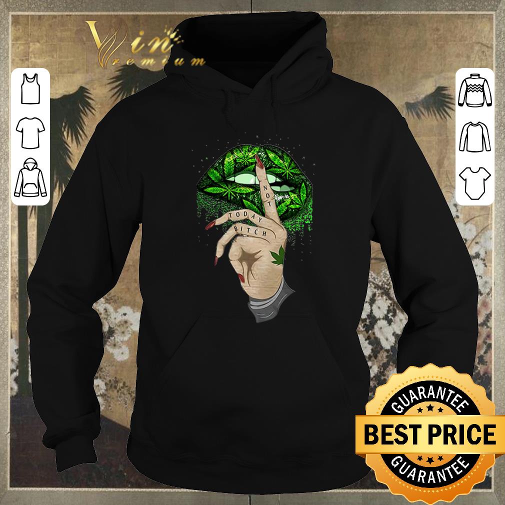Hot Weed Cannabis lips not today bitch shirt sweater Hot Weed Cannabis lips not today bitch shirt sweater 4 - Hot Weed Cannabis lips not today bitch shirt sweater