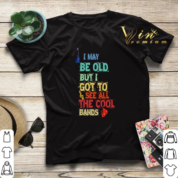 I may be old but I got to see all the cool bands shirt sweater 4 - I may be old but I got to see all the cool bands shirt sweater