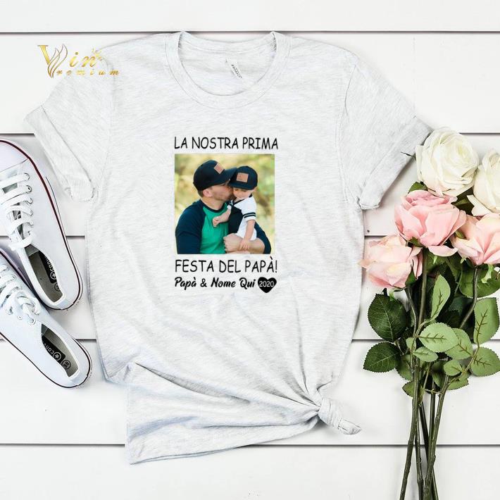 La Nostra Prima Festa Del Papa & Nome Qui 2020 Father Day shirt sweater La Nostra Prima Festa Del Papa Nome Qui 2020 Father Day shirt sweater 4 - La Nostra Prima Festa Del Papa & Nome Qui 2020 Father Day shirt sweater