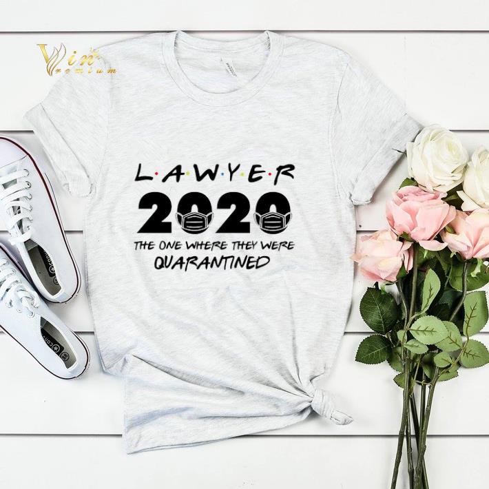 Lawyer 2020 the one where they were quarantined shirt sweater 4 - Lawyer 2020 the one where they were quarantined shirt sweater