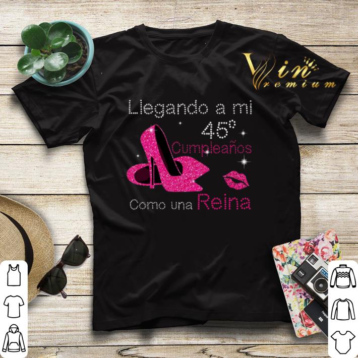 Llegando a mi 45 cumpleanos Como Una Reina shirt sweater 4 - Llegando a mi 45 cumpleanos Como Una Reina shirt sweater