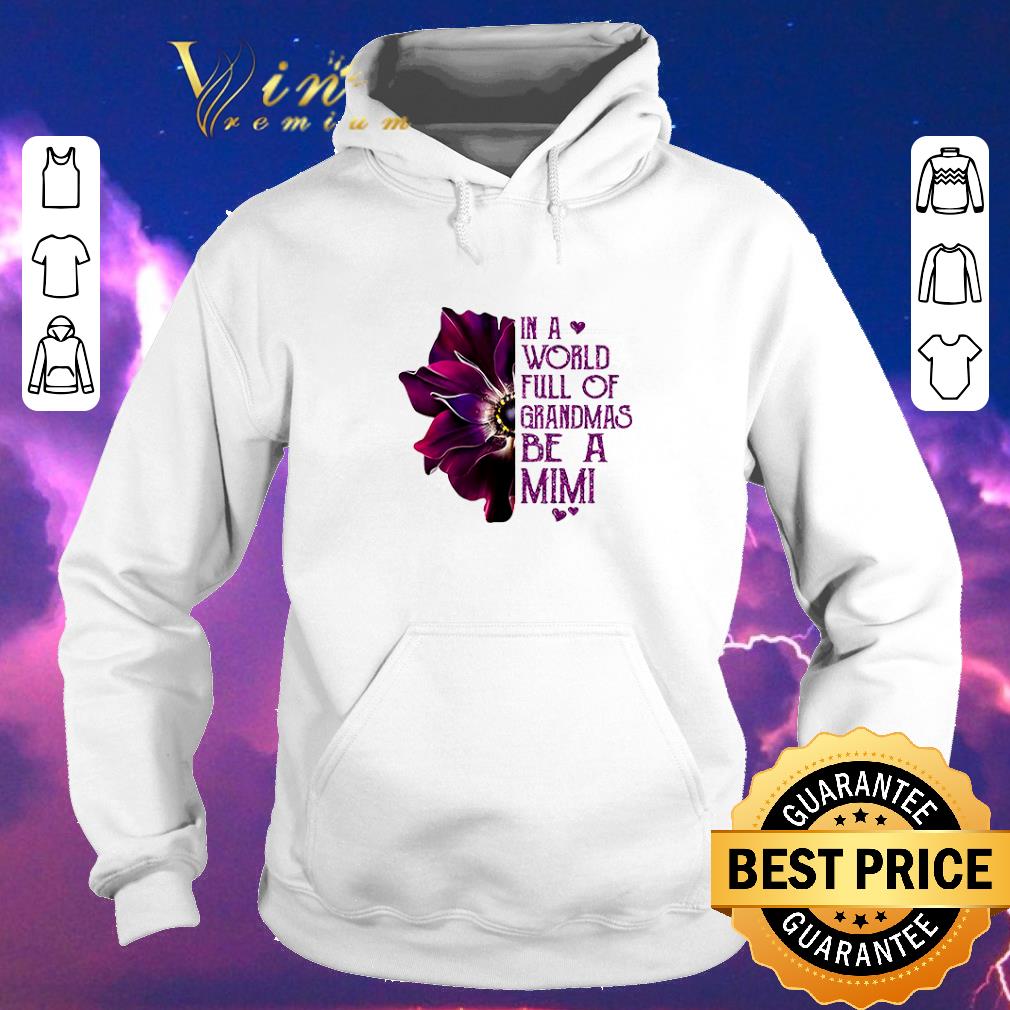 Nice Anemone flower in a world full of grandmas be a Mimi shirt sweater Nice Anemone flower in a world full of grandmas be a Mimi shirt sweater 4 - Nice Anemone flower in a world full of grandmas be a Mimi shirt sweater