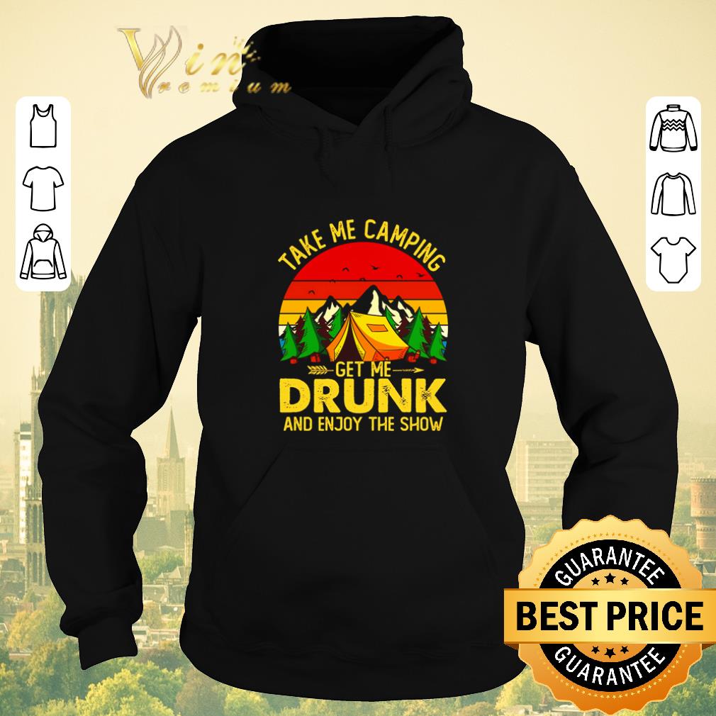 Nice Take me camping get me drunk and enjoy the show sunset shirt sweater 4 - Nice Take me camping get me drunk and enjoy the show sunset shirt sweater