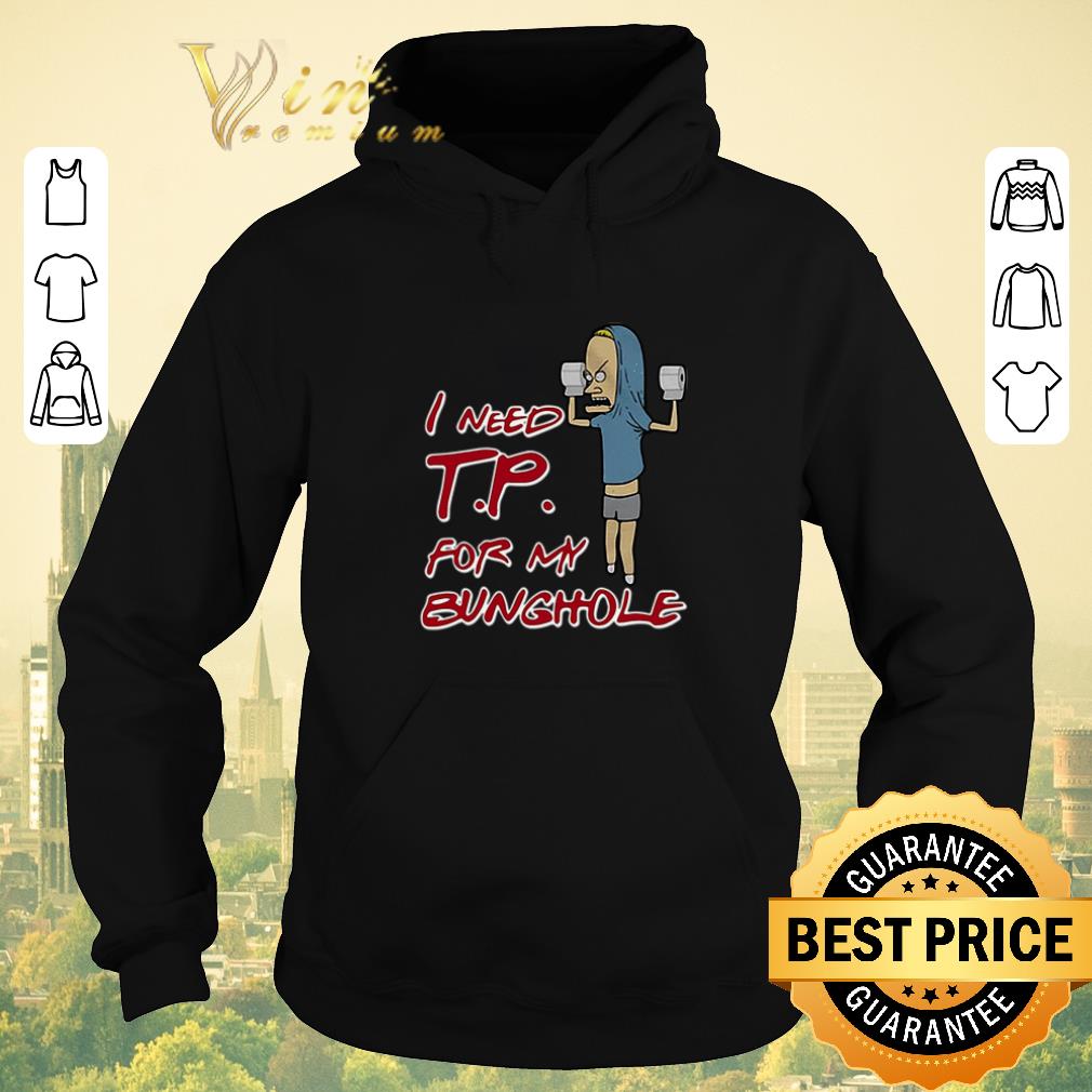 Official Beavis toilet paper I need T.P. for my Bunghole shirt sweater Official Beavis toilet paper I need T P for my Bunghole shirt sweater 4 - Official Beavis toilet paper I need T.P. for my Bunghole shirt sweater