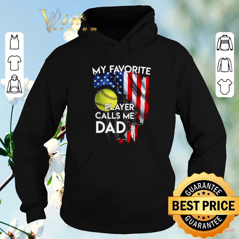 Official My favorite softball player calls me dad American flag shirt sweater 4 - Official My favorite softball player calls me dad American flag shirt sweater